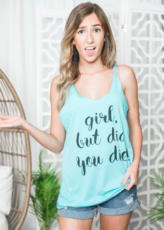 Girl, But Did You Die Teal Tank Top** - Final Sale